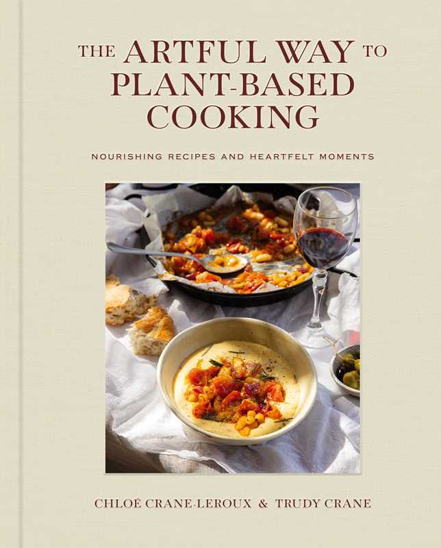 Artful Way to Plant-Based Cooking by Chloé Crane-Leroux