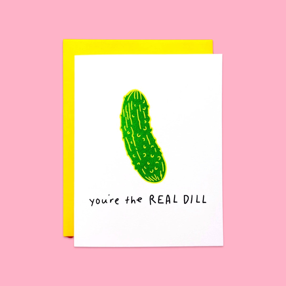 You're The Real Dill Pickle Card